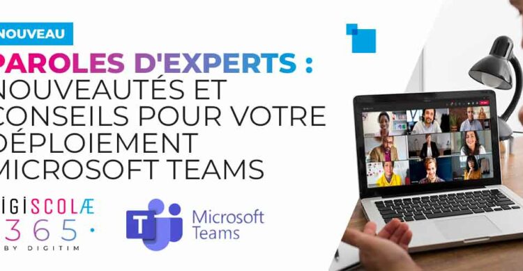 Paroles d'Experts : nouveautés et conseils pour votre déploiement Microsoft Teams